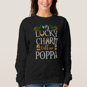 My Lucky Charms Call Me Poppa Funny St Patrick's D Sweatshirt