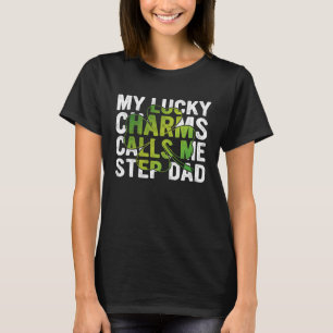 My Lucky Charms Call Me Step Dad Shamrock C T-Shirt
