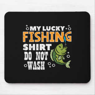 My Lucky Fishing Shirt Do Not Wash Funny Fish Angl Mouse Pad