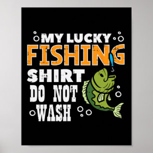 My Lucky Fishing Shirt Do Not Wash Funny Fish Angl Poster