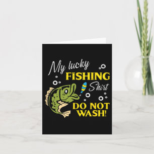 My Lucky Fishing Shirt Do Not Wash Funny Men Women Card