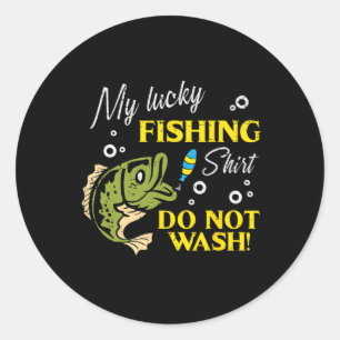 My Lucky Fishing Shirt Do Not Wash Funny Men Women Classic Round Sticker