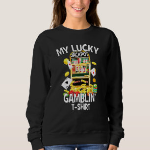 My Lucky Jackpot Gamblin Slot Machine Gaming Machi Sweatshirt