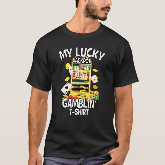 My Lucky Jackpot Gamblin Slot Machine Gaming Machi T-Shirt (Front)