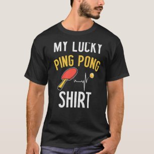 My lucky ping pong  for table tennis players T-Shirt