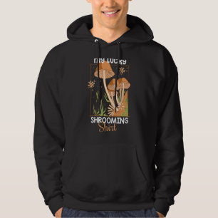 My lucky Shrooming Mushroom Hunter Hoodie