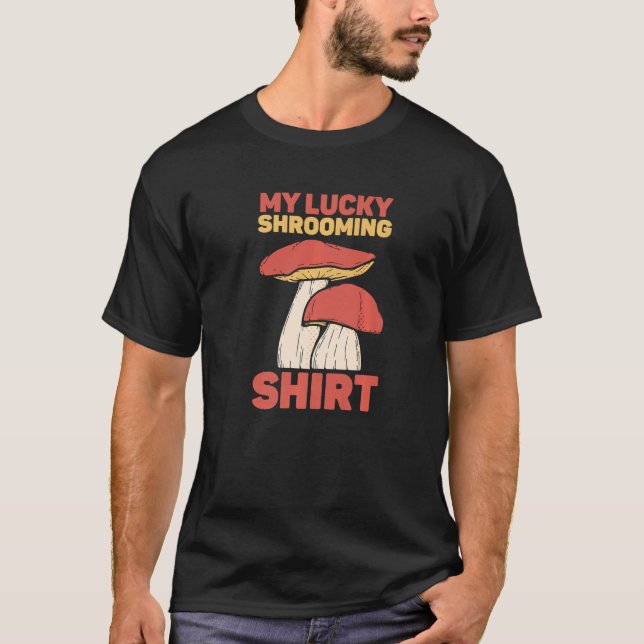 My Lucky Shrooming Mushroom Hunting Morel Hunter T-Shirt (Front)