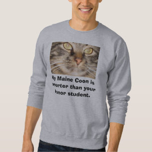 My Maine Coon is Smarter Than Your Honour Student Sweatshirt
