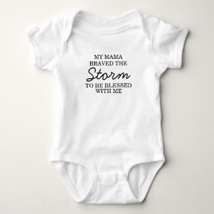 My Mama Braved The Storm to Be Blessed With Me Baby Bodysuit