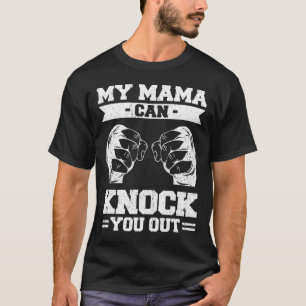 My Mama Can Knock You Out Kickboxing T-Shirt