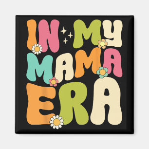My Mama Era Groovy Mothers Day Women Mum Life Retr Magnet