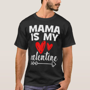 My Mama Is My Valentine Mama Is My Valentine T-Shirt