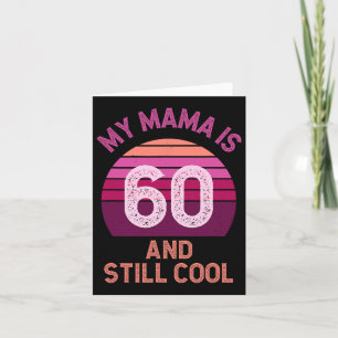 My Mama Mum Is 60 And Still Cool Mothers Day Birth Card