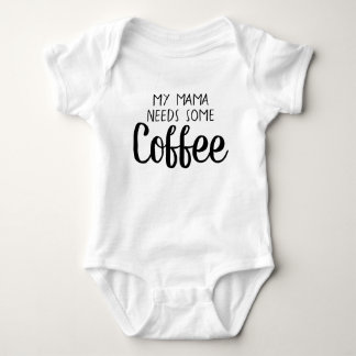 My Mama Needs Some Coffee Baby Bodysuit