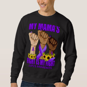 My Mama's Fight Is My Fight Lupus Awareness Sweatshirt