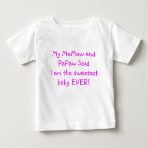 My MaMaw and PaPaw Said I am the Sweetest Baby T-Shirt