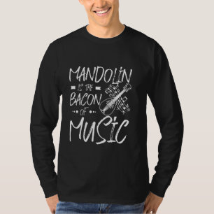 My Mandolin is the bacon of music T-Shirt