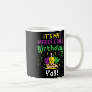 My Mardi Gr Birthday Yall King Cake Party Carnival Coffee Mug