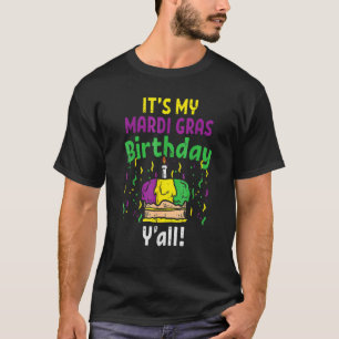 My Mardi Grass Birthday Yall King Cake Party Carni T-Shirt