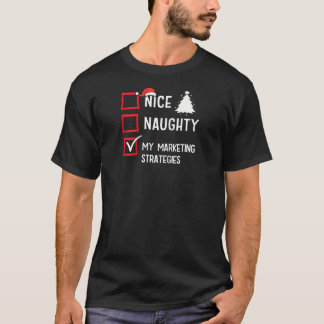 My Marketing Strategies Nice Naughty Christmas Mar T-Shirt