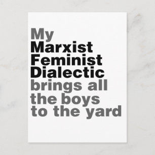 My Marxist Feminist Dialectic Brings all the boys Postcard