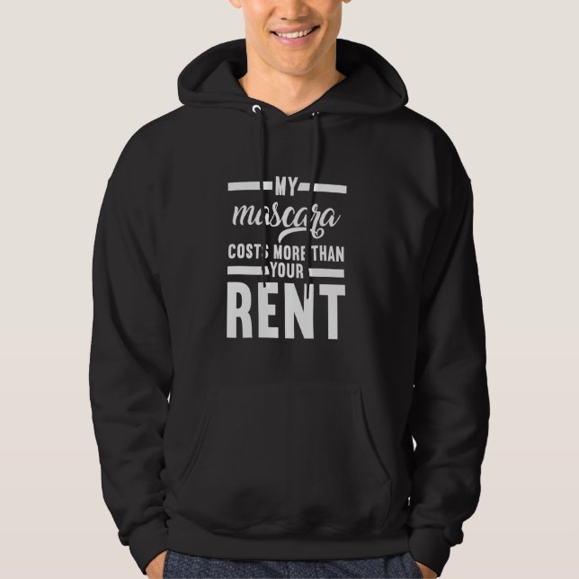 My Mascara Costs More Than Your Rent Modelling Mak Hoodie (Front)