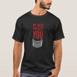 My Mask Protects You Keep Us All Safer Wear A Mask T-Shirt