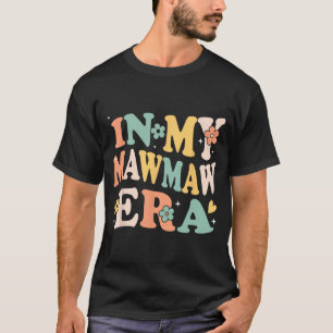 My Mawmaw Era Funny Sarcastic Groovy Retro Mothers T-Shirt