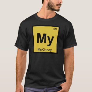 My - McKinney Texas Chemistry Periodic Table T-Shirt