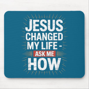 My Me Jesus Changed Life Ask How Mouse Pad