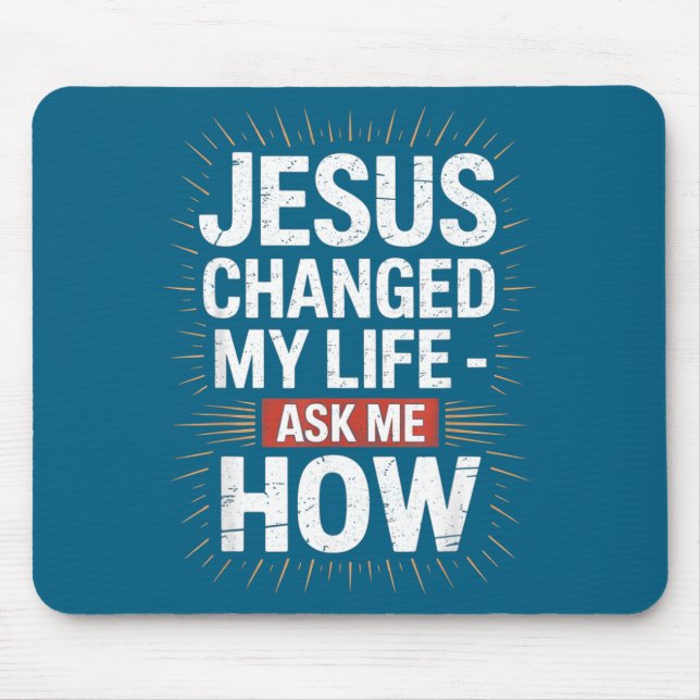 My Me Jesus Changed Life Ask How Mouse Pad (Front)