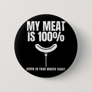 My Meat Is 100% Going In Your Mouth Funny Bbq Chef 6 Cm Round Badge