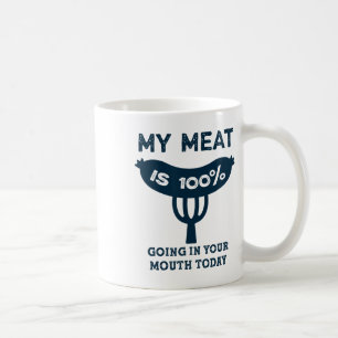 My Meat Is 100% Going In Your Mouth Funny Bbq Gril Coffee Mug