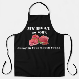 My Meat is 100% Going In Your Mouth Today Apron