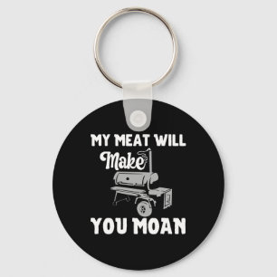 My Meat Will Make You Moan Funny Bbq Smoker And Gr Key Ring
