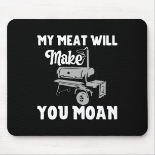 My Meat Will Make You Moan Funny Bbq Smoker And Gr Mouse Pad
