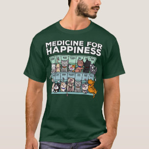 My Medicine For Happiness Called Cats every day ki T-Shirt