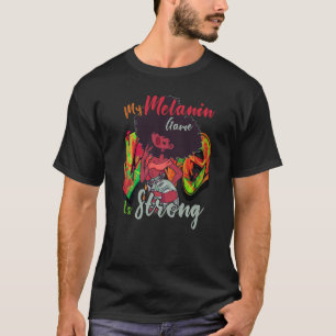 My Melanin Game Is Strong Black History Month Mela T-Shirt