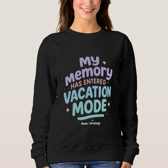 My Memory Has Entered Vacation Mode Pastel Design Sweatshirt (Front)