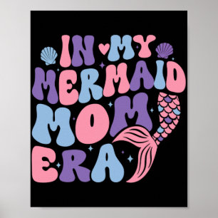 My Mermaid Mum Era Girl Mermaid Mermaid Mama Mothe Poster