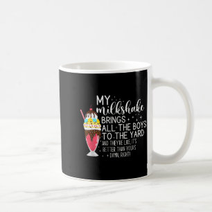 My Milkshake Brings All The Boys To The Yard Funny Coffee Mug