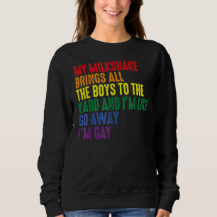 My Milkshake Brings All The Boys To The Yard I'm G Sweatshirt
