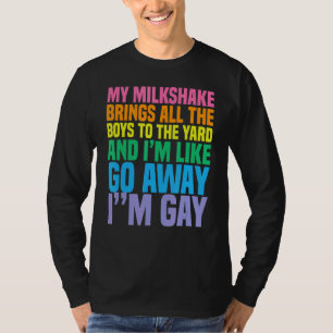 My Milkshake Brings All The Boys To The Yard I'm G T-Shirt