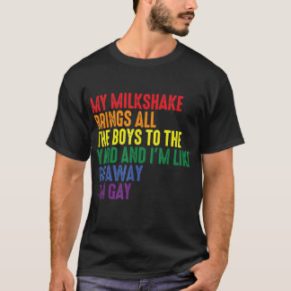 My Milkshake Brings All The Boys To The Yard I'm G T-Shirt
