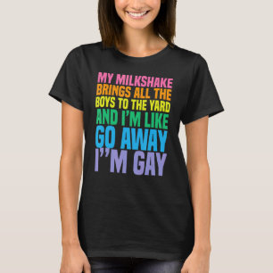 My Milkshake Brings All The Boys To The Yard I'm G T-Shirt