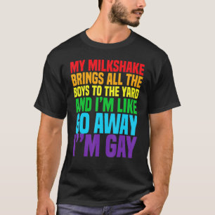 My Milkshake Brings All The Boys To The Yard Im Ga T-Shirt