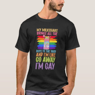 My Milkshake Brings All The To The Yard Go Away I' T-Shirt