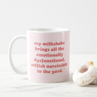 My Milkshake Brings Narcissists Cynical Quote Coffee Mug