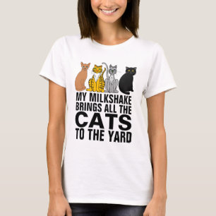 MY MILKSHAKE BRINGS THE CATS TO YARD CAT T-SHIRTS