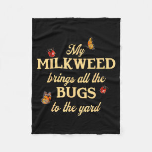 My Milkweed Brings All The Bugs To The Yard Butter Fleece Blanket